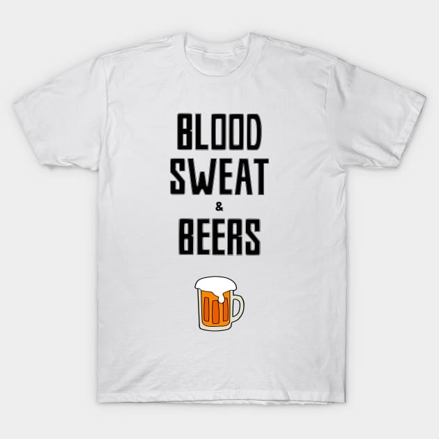 Blood Sweat & Beers T-Shirt by studentsaviour